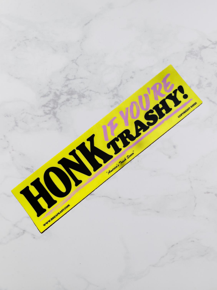 Honk if You're Trashy Bumper Sticker