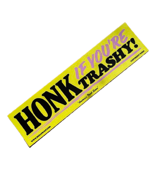 Honk if You're Trashy Bumper Sticker