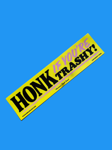 Honk if You're Trashy Bumper Sticker